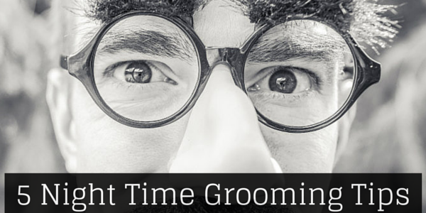 5 Night Time Grooming Tips for Men