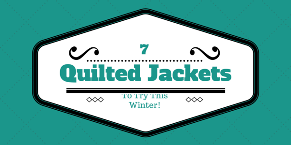 7 Quilted Jackets We Love This Winter